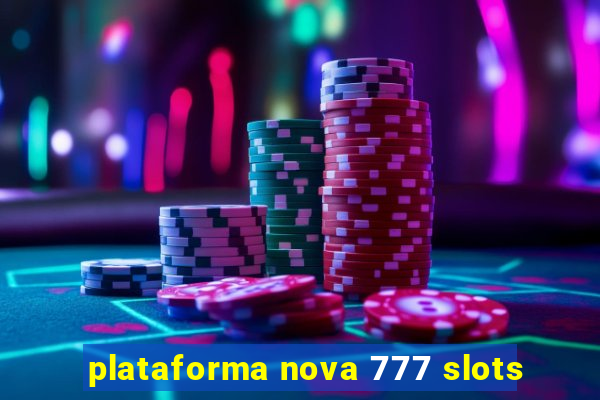 plataforma nova 777 slots